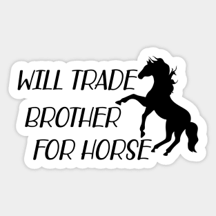 Horse - Will trade brother for horse Sticker